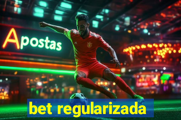 bet regularizada